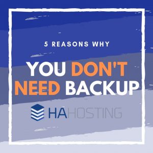 5 reasons you don't need backup