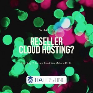 Reseller Cloud Hosting | Helping IT Service Providers to make a Profit.